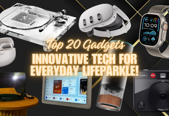 Top 20 Gadgets of 2024: Innovative Tech for Everyday Life